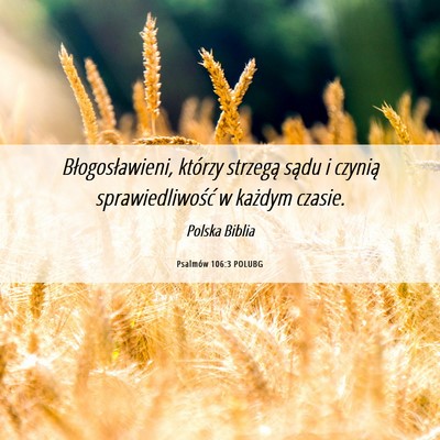 Picture 06 - Psalmów 106:3 POLUBG - Błogosławieni, którzy strzegą sądu i czynią - Bible Verse Picture