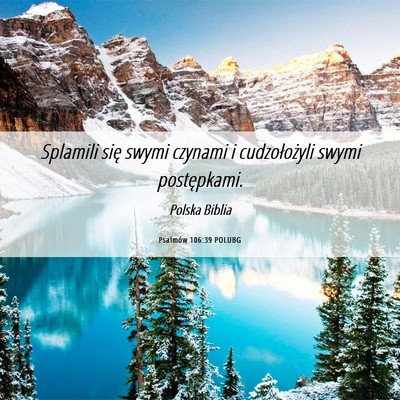 Picture 06 - Psalmów 106:39 POLUBG - Splamili się swymi czynami i cudzołożyli swymi - Bible Verse Picture