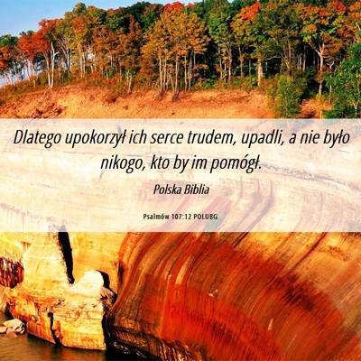 Picture 06 - Psalmów 107:12 POLUBG - Dlatego upokorzył ich serce trudem, upadli, a - Bible Verse Picture