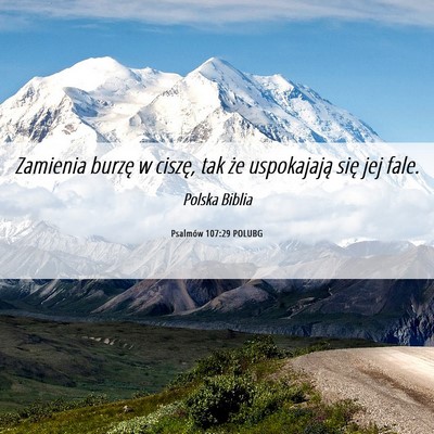 Picture 06 - Psalmów 107:29 POLUBG - Zamienia burzę w ciszę, tak że uspokajają - Bible Verse Picture