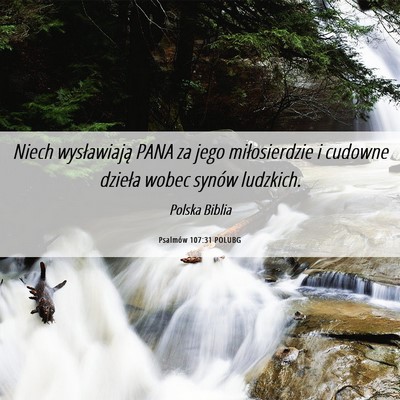 Picture 06 - Psalmów 107:31 POLUBG - Niech wysławiają PANA za jego miłosierdzie i - Bible Verse Picture