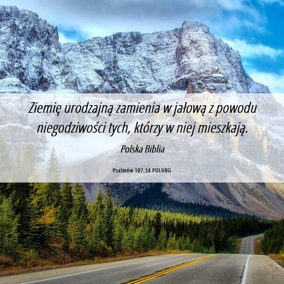 Picture 06 - Psalmów 107:34 POLUBG - Ziemię urodzajną zamienia w jałową z powodu - Bible Verse Picture