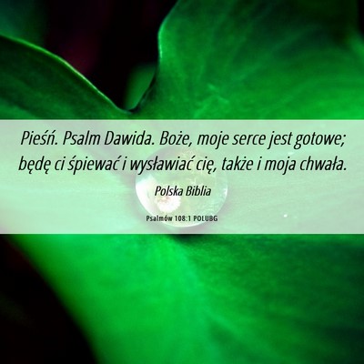 Picture 06 - Psalmów 108:1 POLUBG - Pieśń. Psalm Dawida. Boże, moje serce jest - Bible Verse Picture
