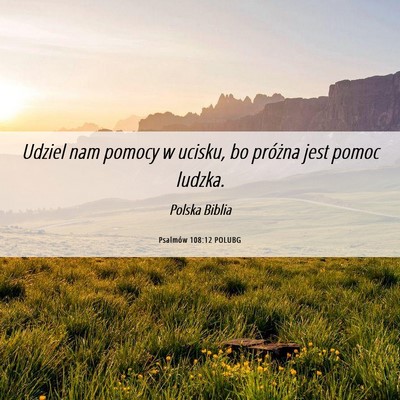 Picture 06 - Psalmów 108:12 POLUBG - Udziel nam pomocy w ucisku, bo próżna jest - Bible Verse Picture