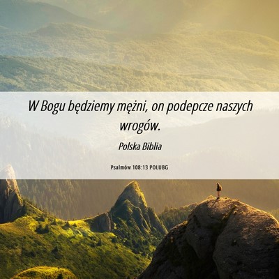 Picture 06 - Psalmów 108:13 POLUBG - W Bogu będziemy mężni, on podepcze naszych - Bible Verse Picture
