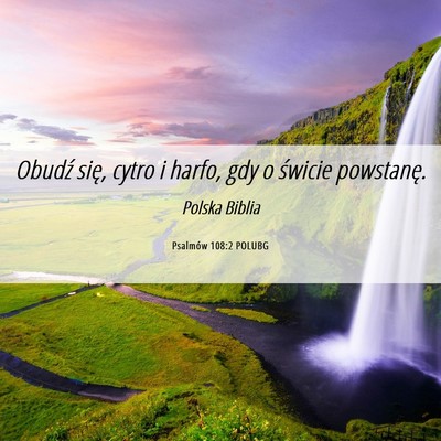 Picture 06 - Psalmów 108:2 POLUBG - Obudź się, cytro i harfo, gdy o świcie - Bible Verse Picture