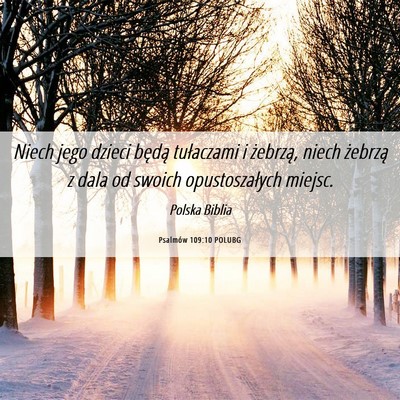 Picture 06 - Psalmów 109:10 POLUBG - Niech jego dzieci będą tułaczami i żebrzą, - Bible Verse Picture