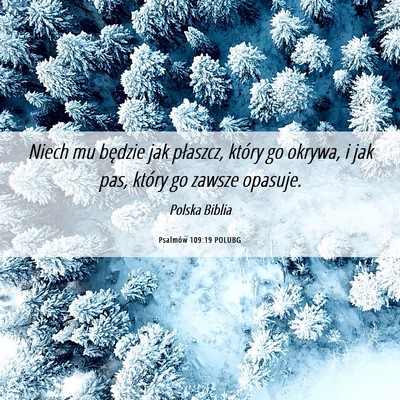 Picture 06 - Psalmów 109:19 POLUBG - Niech mu będzie jak płaszcz, który go okrywa, - Bible Verse Picture