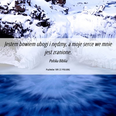 Picture 06 - Psalmów 109:22 POLUBG - Jestem bowiem ubogi i nędzny, a moje serce we - Bible Verse Picture
