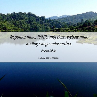 Picture 06 - Psalmów 109:26 POLUBG - Wspomóż mnie, PANIE, mój Boże; wybaw mnie - Bible Verse Picture