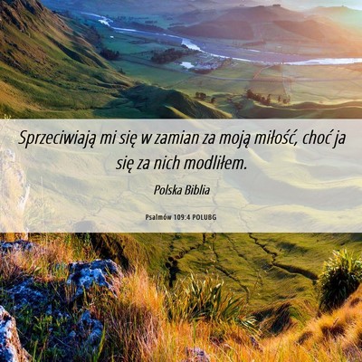 Picture 06 - Psalmów 109:4 POLUBG - Sprzeciwiają mi się w zamian za moją - Bible Verse Picture