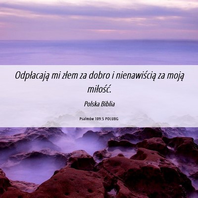 Picture 06 - Psalmów 109:5 POLUBG - Odpłacają mi złem za dobro i nienawiścią za - Bible Verse Picture
