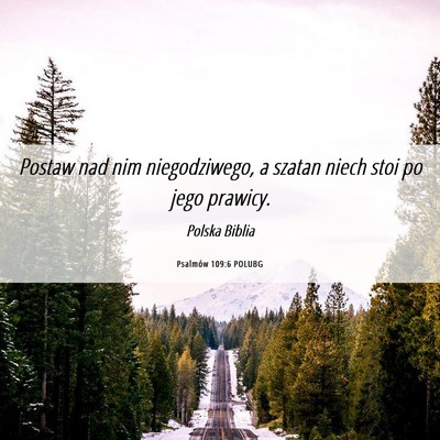 Picture 06 - Psalmów 109:6 POLUBG - Postaw nad nim niegodziwego, a szatan niech stoi - Bible Verse Picture