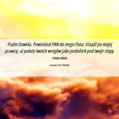 Picture 06 - Psalmów 110:1 POLUBG - Psalm Dawida. Powiedział PAN do mego Pana: - Bible Verse Picture