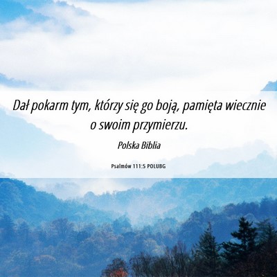 Picture 06 - Psalmów 111:5 POLUBG - Dał pokarm tym, którzy się go boją, pamięta - Bible Verse Picture