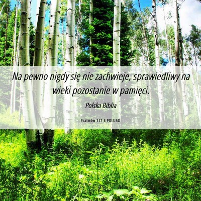 Picture 06 - Psalmów 112:6 POLUBG - Na pewno nigdy się nie zachwieje, sprawiedliwy - Bible Verse Picture