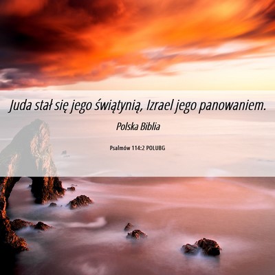 Picture 06 - Psalmów 114:2 POLUBG - Juda stał się jego świątynią, Izrael jego - Bible Verse Picture