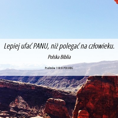 Picture 06 - Psalmów 118:8 POLUBG - Lepiej ufać PANU, niż polegać na - Bible Verse Picture