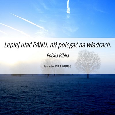 Picture 06 - Psalmów 118:9 POLUBG - Lepiej ufać PANU, niż polegać na - Bible Verse Picture