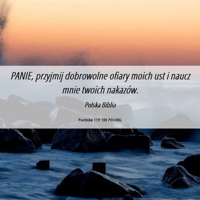 Picture 06 - Psalmów 119:108 POLUBG - PANIE, przyjmij dobrowolne ofiary moich ust i - Bible Verse Picture