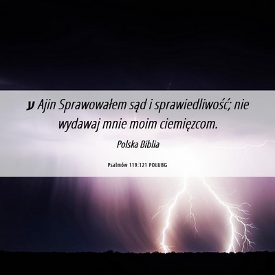 Picture 06 - Psalmów 119:121 POLUBG - ע Ajin Sprawowałem sąd i sprawiedliwość; nie - Bible Verse Picture
