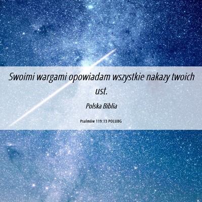 Picture 06 - Psalmów 119:13 POLUBG - Swoimi wargami opowiadam wszystkie nakazy twoich - Bible Verse Picture