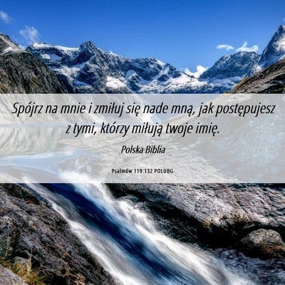 Picture 06 - Psalmów 119:132 POLUBG - Spójrz na mnie i zmiłuj się nade mną, jak - Bible Verse Picture