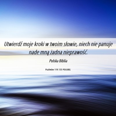 Picture 06 - Psalmów 119:133 POLUBG - Utwierdź moje kroki w twoim słowie, niech nie - Bible Verse Picture