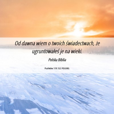 Picture 06 - Psalmów 119:152 POLUBG - Od dawna wiem o twoich świadectwach, że - Bible Verse Picture