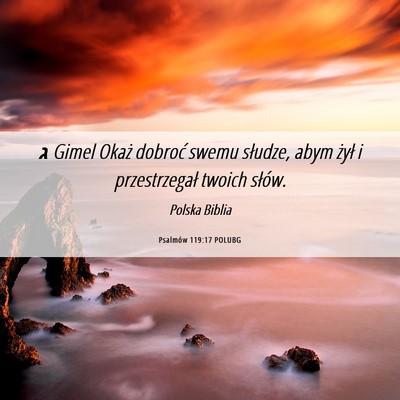 Picture 06 - Psalmów 119:17 POLUBG - ג Gimel Okaż dobroć swemu słudze, abym żył - Bible Verse Picture