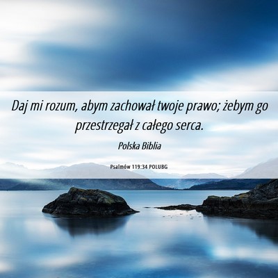 Picture 06 - Psalmów 119:34 POLUBG - Daj mi rozum, abym zachował twoje prawo; żebym - Bible Verse Picture