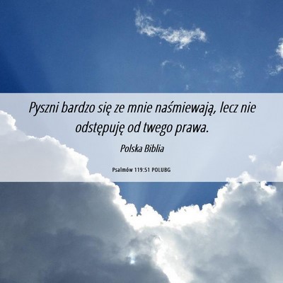 Picture 06 - Psalmów 119:51 POLUBG - Pyszni bardzo się ze mnie naśmiewają, lecz nie - Bible Verse Picture