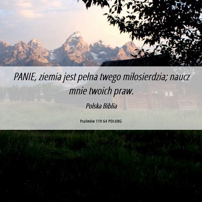 Picture 06 - Psalmów 119:64 POLUBG - PANIE, ziemia jest pełna twego miłosierdzia; - Bible Verse Picture
