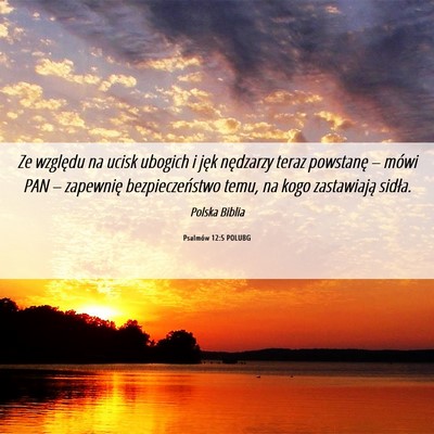 Picture 06 - Psalmów 12:5 POLUBG - Ze względu na ucisk ubogich i jęk nędzarzy - Bible Verse Picture