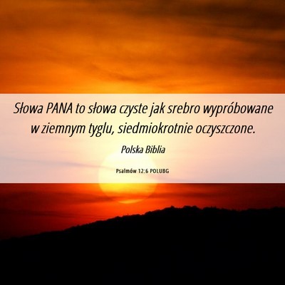 Picture 06 - Psalmów 12:6 POLUBG - Słowa PANA to słowa czyste jak srebro - Bible Verse Picture