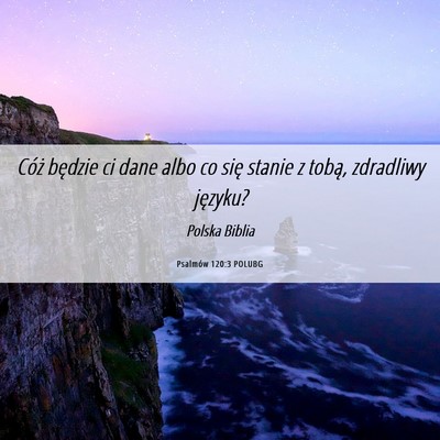 Picture 06 - Psalmów 120:3 POLUBG - Cóż będzie ci dane albo co się stanie z - Bible Verse Picture