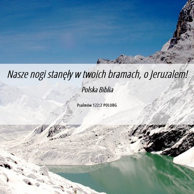 Picture 06 - Psalmów 122:2 POLUBG - Nasze nogi stanęły w twoich bramach, o - Bible Verse Picture