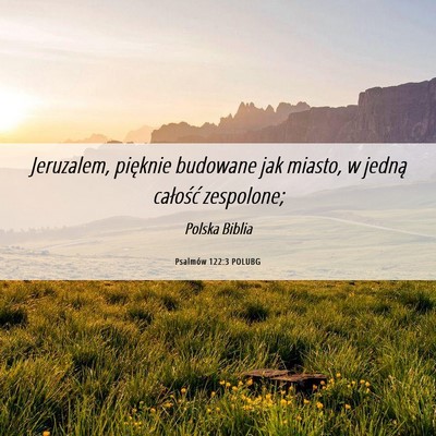Picture 06 - Psalmów 122:3 POLUBG - Jeruzalem, pięknie budowane jak miasto, w jedną - Bible Verse Picture