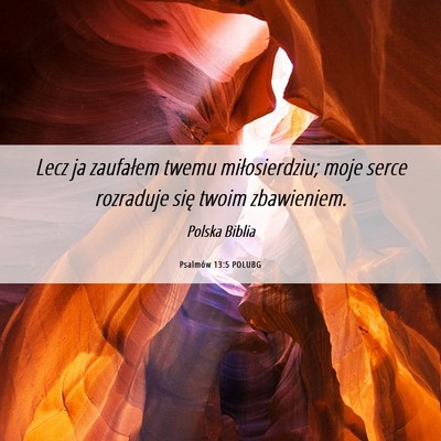 Picture 06 - Psalmów 13:5 POLUBG - Lecz ja zaufałem twemu miłosierdziu; moje serce - Bible Verse Picture
