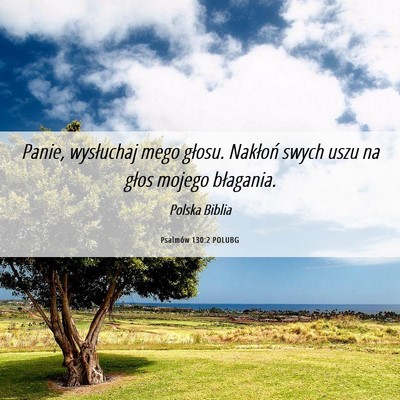 Picture 06 - Psalmów 130:2 POLUBG - Panie, wysłuchaj mego głosu. Nakłoń swych - Bible Verse Picture