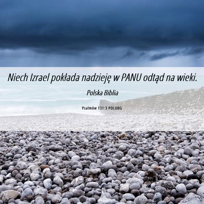 Picture 06 - Psalmów 131:3 POLUBG - Niech Izrael pokłada nadzieję w PANU odtąd na - Bible Verse Picture