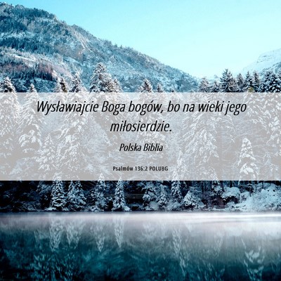 Picture 06 - Psalmów 136:2 POLUBG - Wysławiajcie Boga bogów, bo na wieki jego - Bible Verse Picture