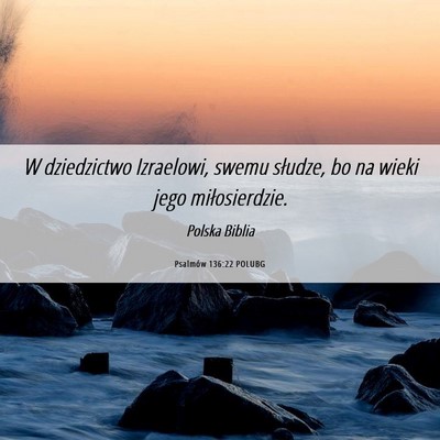 Picture 06 - Psalmów 136:22 POLUBG - W dziedzictwo Izraelowi, swemu słudze, bo na - Bible Verse Picture