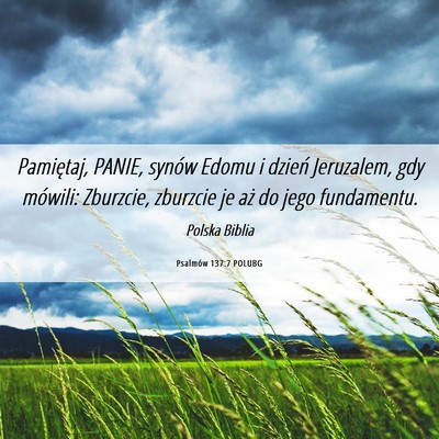 Picture 06 - Psalmów 137:7 POLUBG - Pamiętaj, PANIE, synów Edomu i dzień - Bible Verse Picture