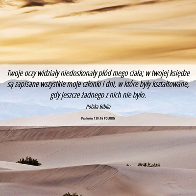 Picture 06 - Psalmów 139:16 POLUBG - Twoje oczy widziały niedoskonały płód mego - Bible Verse Picture