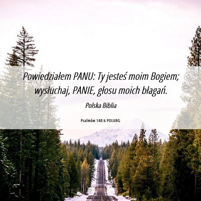 Picture 06 - Psalmów 140:6 POLUBG - Powiedziałem PANU: Ty jesteś moim Bogiem; - Bible Verse Picture