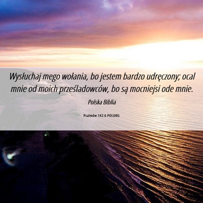 Picture 06 - Psalmów 142:6 POLUBG - Wysłuchaj mego wołania, bo jestem bardzo - Bible Verse Picture