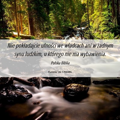 Picture 06 - Psalmów 146:3 POLUBG - Nie pokładajcie ufności we władcach ani w - Bible Verse Picture