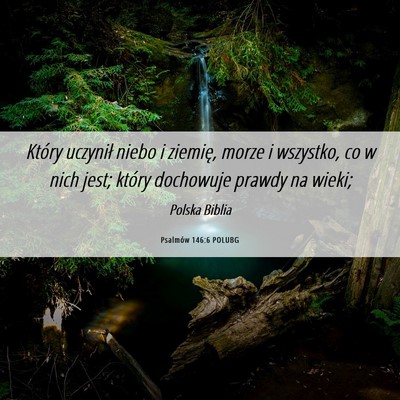 Picture 06 - Psalmów 146:6 POLUBG - Który uczynił niebo i ziemię, morze i - Bible Verse Picture