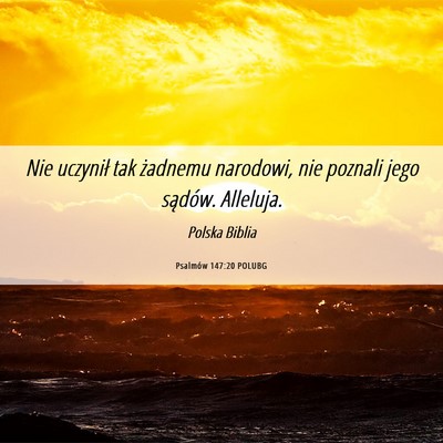 Picture 06 - Psalmów 147:20 POLUBG - Nie uczynił tak żadnemu narodowi, nie poznali - Bible Verse Picture